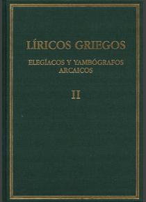 Líricos griegos, tomo II: Elegíacos y yambógrafos arcaicos (Hardcover)