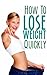 How To Lose Weight Quickly