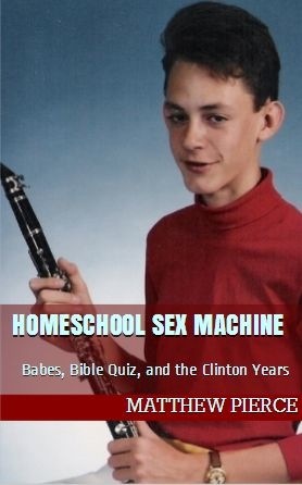 Homeschool Sex Machine: Babes, Bible Quiz, and the Clinton Years