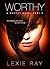 Worthy, Part 3 by Lexie Ray