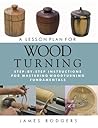 A Lesson Plan for Woodturning: Step-by-Step Instructions for Mastering Woodturning Fundamentals