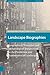 Landscape Biographies (Landscape and Heritage Studies)
