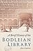 A Brief History of the Bodleian Library by Mary Clapinson