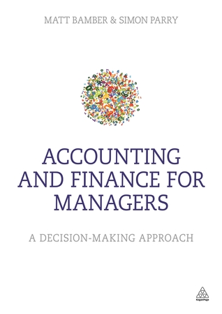 Accounting and Finance for Managers: A decision-making approach (Paperback)