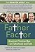 Father Factor: American Christian Men on Fatherhood and Faith (I SPEAK FOR MYSELF, 5)