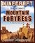 Minecraft: The Ultimate Mountain Fortress: A Step by Step Guide