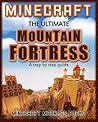 Minecraft: The Ultimate Mountain Fortress: A Step by Step Guide