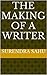 THE MAKING OF A WRITER