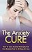 ANXIETY CURE: Proven Solutions For Social Anxiety, Depression & Shyness (Panic Attacks, Phobia Cure, Relaxation Techniques, Meditation Techniques, Social Anxiety, Depression Cure, Public Speaking)
