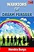 Warriors of Dream Pursuer: This story is not a story empty... Learning to be a man, thanks to science of the super genius... Crashed violently on the ... to prove science is super genius this!!!