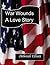 War Wounds A Love Story