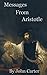 Messages From Aristotle: Reach the Ancient philosophy , knowledge , inspirational,ethics and wisdom