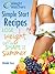 Weight Watchers Simple Start Recipes: Lose Weight and Get in Shape for the Summer with Simple Start! (30 Recipes Included)