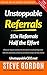 Unstoppable Referrals: 10x Referrals Half the Effort