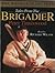 The Brigadier: The Brigadier in Season / The Brigadier Down Under (BBC Radio Collection)