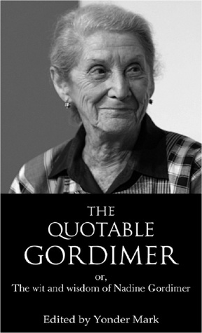 The Quotable Gordimer; or, The Wit and Wisdom of Nadine Gordimer