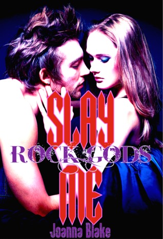 Slay Me (Rock Gods, #2)
