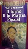 Tutti i romanzi II: Il turno - Il fu Mattia Pascal