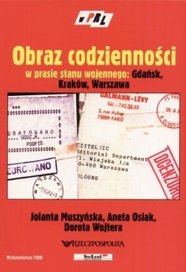 Obraz codzienności w prasie stanu wojennego: Gdańska, Kraków, Warszawa (Paperback)