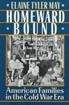 Homeward Bound: American Families in the Cold War Era
