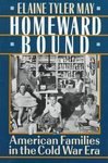 Homeward Bound: American Families in the Cold War Era (Paperback)