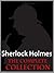 Sherlock Holmes The Complete Collection - 60 Sherlock Holmes Adventures (56 Short Stories & 4 Novels) PLUS Sherlock Holmes QUIZ