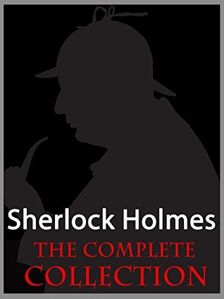 Sherlock Holmes The Complete Collection - 60 Sherlock Holmes Adventures (56 Short Stories & 4 Novels) PLUS Sherlock Holmes QUIZ