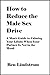How to Reduce the Male Sex Drive: A Man’s Guide to Calming Your Libido When Your Partner Is Not in the Mood [Article]