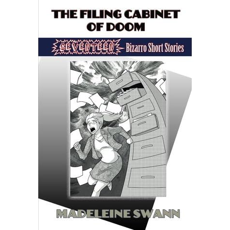 The Filing Cabinet Of Doom 17 Bizarro Short Stories By Madeleine Swann