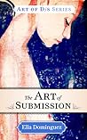 The Art of Submission by Ella Dominguez The Art of Submission by Ella Dominguez