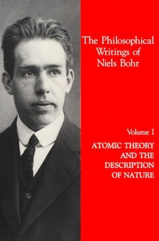 The Philosophical Writings of Niels Bohr, Vol. 1: Atomic Theory and the Description of Nature (Hardcover)