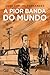 A Pior Banda do Mundo 2 (A Pior Banda do Mundo, #4-6)