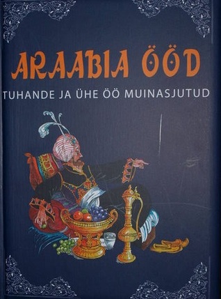 Araabia ööd : tuhande ja ühe öö muinasjutud