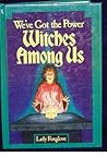 We've got the power: Witches among us We've got the power: Witches among us