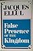 False presence of the kingdom
