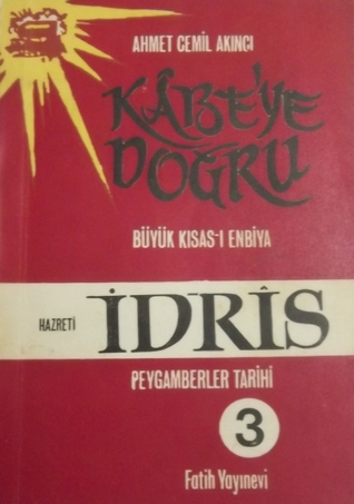 Kâbe'ye Doğru Büyük Kısas-ı Enbiya/ Peygamberler Tarihi 3, Hz. İdris (Paperback)