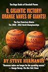 O, Gigantic Victory! + Orange Waves of Giants! Baseball Poems: The San Francisco Giants and the 2010 + 2012 World Championships
