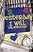 Yesterday, I Will: An Antho...