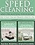 Speed Cleaning and Organizing Your Home: How to Easily Clean and Organize in Minutes a Day (2 books in 1)