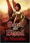 Sand and Blood by D. Moonfire Sand and Blood by D. Moonfire