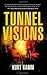 Tunnel Visions