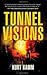 Tunnel Visions