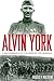 Alvin York: A New Biography of the Hero of the Argonne (American Warriors Series)