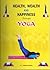 Health, Wealth, And Happiness Through Yoga