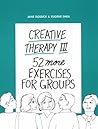 Creative Therapy III: 52 More Exercises for Groups