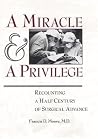 A Miracle and a Privilege: Recounting a Half Century of Surgical Advance A Miracle and a Privilege: Recounting a Half Century of Surgical Advance