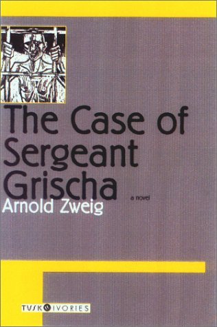 The Case of Sergeant Grischa (The Great War of White Men #1)