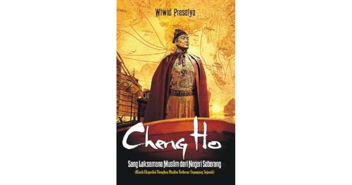 Cheng Ho Sang Laksamana Muslim Dari Negeri Seberang By Wiwid Prasetyo
