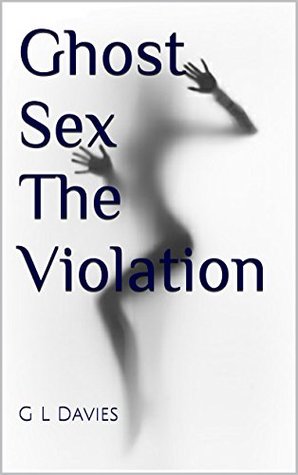 Ghost Sex The Violation (Kindle Edition)