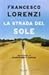 La strada del sole by Francesco Lorenzi